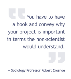 You have to have a hook and convey why your project is important in terms the non-scientist would understand.