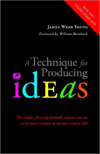A Technique for Producing Ideas by James Webb Young