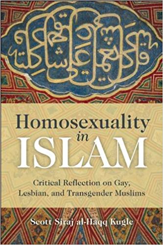 Homosexuality in Islam by Scott Siraj al-Haqq Kugle
