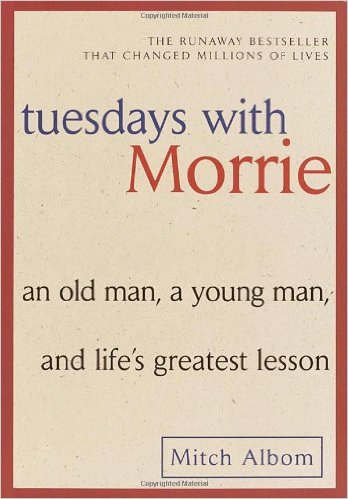 Tuesdays with Morrie by Mitch Albom