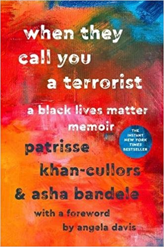 When They Call You a Terrorist: A Black Lives Matter Memoir 