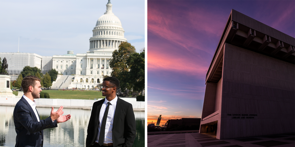 LBJ DC Fellow work in the nation's capital while earning a public policy graduate degree. On the university's main campus in Austin, the LBJ School is next to the LBJ Presidential Library.