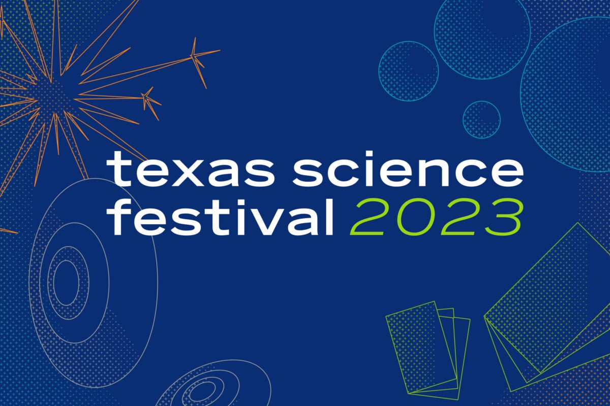 Texas Science Festival Will Inspire Texans Through Scientific Discovery