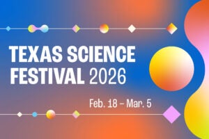 poster for the Texas Science Festival featuring geometric shapes and gradients of yellow, orange, pink, and blue